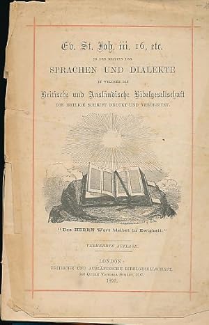 Bild des Verkufers fr Ev. St. Joh. 3,16 etc. [Denn also hat Gott die Welt geliebt, dass er seinen eingeborenen Sohn gab, auf dass alle, die an ihn glauben, nicht verloren werden, sondern das ewige Leben haben]. in den meisten der Sprachen und Dialekte in welchen die Britische und Auslndische Bibelgesellschaft die Heilige Schrift druckt und verbreitet. zum Verkauf von Fundus-Online GbR Borkert Schwarz Zerfa