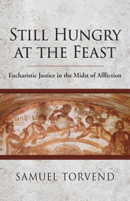 Immagine del venditore per Still Hungry at the Feast: Eucharistic Justice in the Midst of Affliction (Paperback or Softback) venduto da BargainBookStores