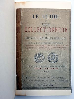 LE GUIDE DU PETIT COLLECTIONNEUR DE MONNAIES IMPERIALES ROMAINES TOME 1ER. Eugene Letellier, 1885