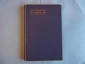 The Travelogue of a Muse. A Collection of Letters from an Iowa Editor Written to the Mason City G...