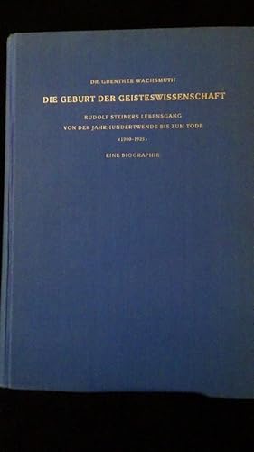 Die Geburt der Geisteswissenschaft. Rudolf Steiners Lebensgang.