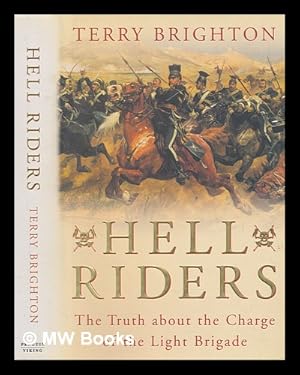 Image du vendeur pour Hell riders : the truth about the charge of the Light Brigade / Terry Brighton mis en vente par MW Books Ltd.
