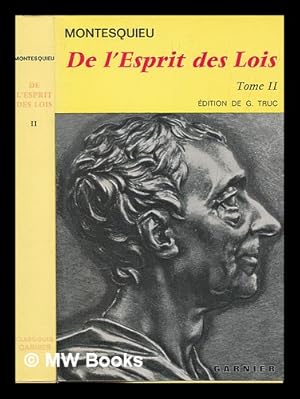 Image du vendeur pour De l'esprit des lois / texte tabli avec introduction, notes et relevde variantes par Gonzague Truc. T. 2 mis en vente par MW Books Ltd.