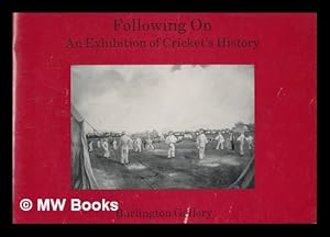 Imagen del vendedor de Following on : an exhibition of cricket's history a la venta por MW Books Ltd.