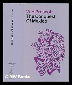 Imagen del vendedor de The conquest of Mexico / W.H. Prescott ; introduction by Thomas Seccombe a la venta por MW Books Ltd.