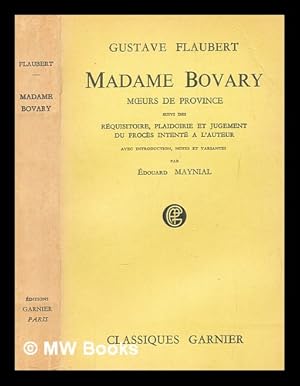 Seller image for Madame Bovary : m oeurs de province / Gustave Flaubert ; introduction, notes et relev de variantes, par douard Maynial for sale by MW Books Ltd.