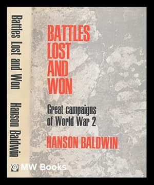 Seller image for Battles lost and won : great campaigns of World War II / [by] Hanson Baldwin for sale by MW Books Ltd.