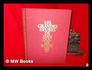 Seller image for Les Grandes heures de Jean duc de Berry, Bibliothque nationale, Paris / Introd. and legends by Marcel Thomas [translated from the French by Victoria Benedict and Benita Eisler] for sale by MW Books Ltd.