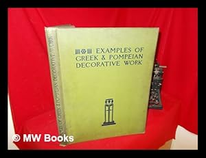 Bild des Verkufers fr Examples of Greek and Pompeian Decorative Work: measured and drawn by James Cromar Watt zum Verkauf von MW Books Ltd.