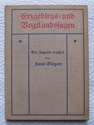 Erzgebirgs- und Vogtlandsagen - Der Jugend erzählt.