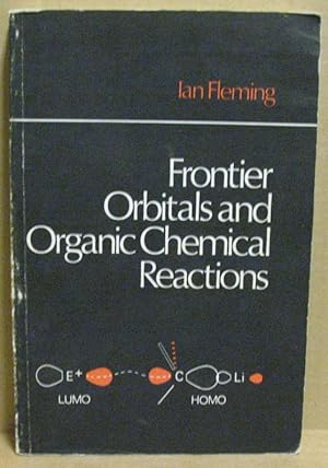 Bild des Verkufers fr Frontier Orbitals and Organic Chemical Reactions. zum Verkauf von Nicoline Thieme