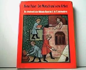 Seller image for Homo Faber - Der Mensch und seine Arbeit. Die Arbeitswelt in der bildenden Kunst des 11. bis 17. Jahrhunderts. for sale by Antiquariat Kirchheim