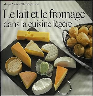 Imagen del vendedor de Le lait et le fromage dans la cuisine lgre a la venta por Bouquinerie Le Fouineur