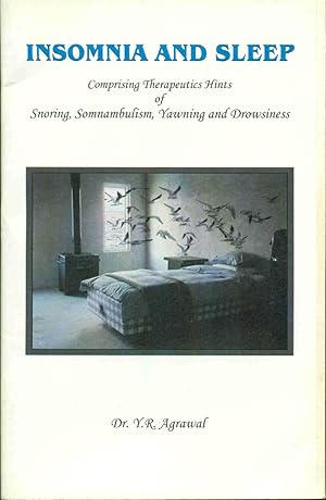 Insomnia and Sleeep Comprising Therapeutics Hints of Snoring Somnambulism Yawning and Drowsiness