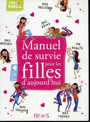 Image du vendeur pour Manuel de survie pour les filles d'aujourd'hui - Le Dico des filles mis en vente par Librairie Le Nord