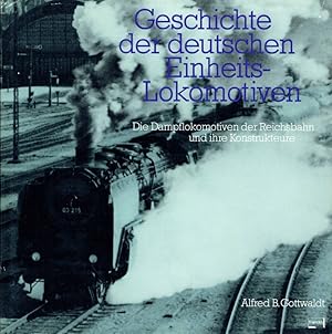 Geschichte der deutschen Einheits-Lokomotiven. Die Dampflokomotiven der Reichsbahn und ihre Konst...