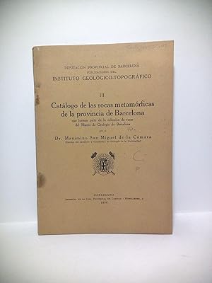 Imagen del vendedor de Catlogo de las rocas metamrficas de la provincia de Barcelona que forman parte de la coleccin de rocas del Museo de Geologa de Barcelona a la venta por Librera Miguel Miranda