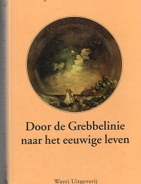 Seller image for Door de grebbelinie naar het eeuwige leven for sale by Grimbergen Booksellers