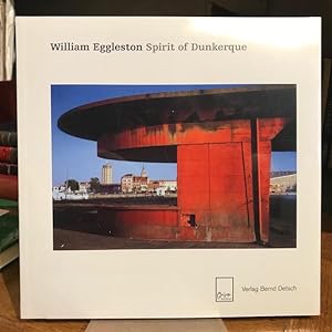 Seller image for William Eggleston: Spirit of Dunkerque for sale by Foster Books - Stephen Foster - ABA, ILAB, & PBFA