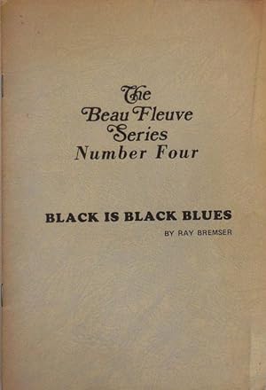 Black Is Black Blues; The Beau Fleuve Series Number Four