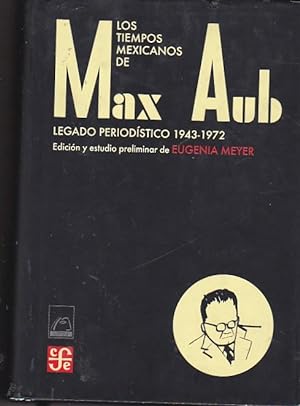 Imagen del vendedor de Los tiempos Mexicanos de Max Aub. Legado periodístico 1943-1972 a la venta por LIBRERÍA GULLIVER