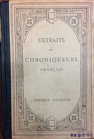 Extraits des Chroniqueurs français : Villehardouin, Joinville, Froissart, Comines