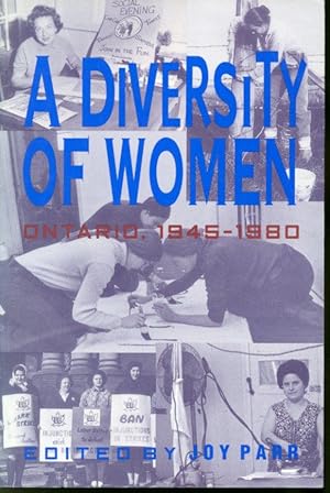 Imagen del vendedor de A Diversity of Women : Ontario 1945-1980 a la venta por Librairie Le Nord