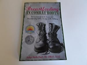 Seller image for Breastfeeding in Combat Boots: A Survival Guide to Successful Breastfeeding While Serving in the Military for sale by Paradise Found Books