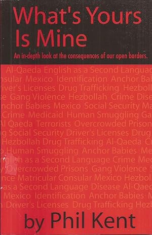 What's Yours Is Mine: An In-Depth Look at the Consequences of Our Open Borders (inscribed)