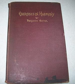 Imagen del vendedor de Exercises in Harmony, Simple and Advanced: Supplementary to the Treatise on Harmony by G.W. Chadwick and Designed also as Additional Material for Any Figured Bass Method a la venta por Easy Chair Books