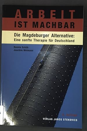 Seller image for Arbeit ist machbar : die Magdeburger Alternative: eine sanfte Therapie fr Deutschland. for sale by books4less (Versandantiquariat Petra Gros GmbH & Co. KG)