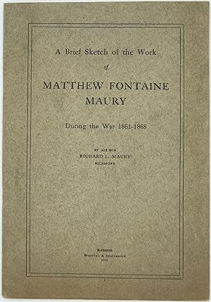 Image du vendeur pour A Brief Sketch of the Work of Matthew Fontaine Maury during the War, 1861-1865 mis en vente par Bartleby's Books, ABAA