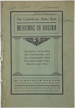 The Confederate States Ram Merrimac or Virginia: The History of Her Plan and Construction, and He...