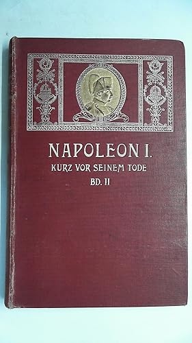 Imagen del vendedor de Napoleon I kurz vor seinem Tode zweiter Teil, a la venta por Antiquariat Maiwald