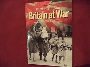 Seller image for We'll Meet Again. Britain at War. A Tribute to the Spirit of the People in What Was Britain's Darkest, and Its Finest, Hour. for sale by BookMine