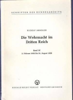 Die Wehrmacht im Dritten Reich Band IV. 5. Februar 1938 bis 31. August 1939