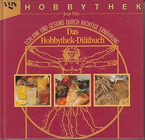 Seller image for Das Hobbythek-Ditbuch: schlank und gesund durch richtige Ernhrung. for sale by Allguer Online Antiquariat