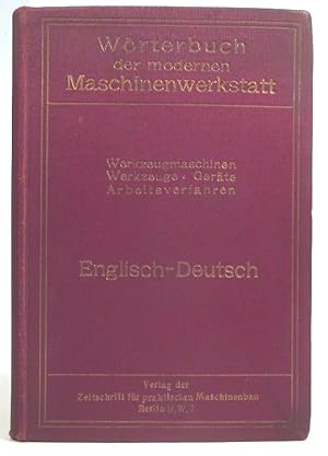 Illustriertes Wörterbuch der modernen Maschinenwerkstatt. Werkzeugmaschinen, Werkzeuge, Geräte, A...