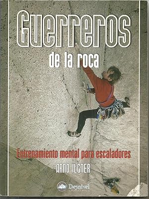GUERREROS DE LA ROCA Entrenamiento mental para escaladores 1ªEDICION en lengua española -Ilustrad...