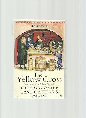 The Yellow Cross: The Story of the Last Cathars 1290-1329