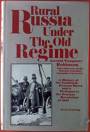 Bild des Verkufers fr Rural Russia under the old Rgime. A history of the Landlord-Peasant World and a Prologue to the Peasant Revolution of 1917 zum Verkauf von biblion2