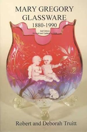 Mary Gregory Glassware 1880-1990, 2nd Edition, Revised and Updated to 2008