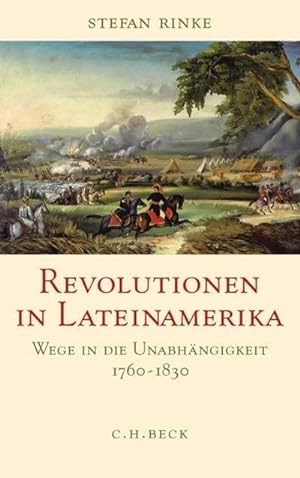 Bild des Verkufers fr Revolutionen in Lateinamerika : Wege in die Unabhngigkeit 1760-1830 zum Verkauf von AHA-BUCH GmbH