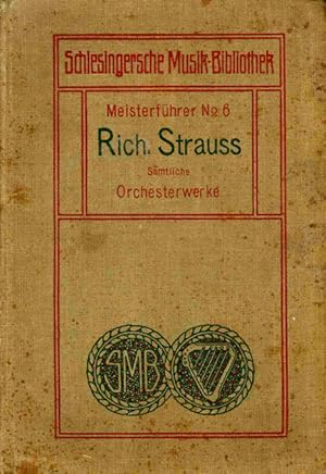 Imagen del vendedor de (Hg., Einfhrung), Richard Strauss. Symphonien und Tondichtungen. Erlutert von G. Brecher, W. Klatte, H. Walden u.a. (= Meisterfhrer Nr. 6). a la venta por ANTIQUARIAT MATTHIAS LOIDL