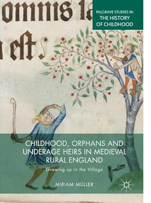 Bild des Verkufers fr Childhood, Orphans and Underage Heirs in Medieval Rural England : Growing up in the Village zum Verkauf von AHA-BUCH GmbH