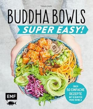 Bild des Verkufers fr Buddha Bowls - Super Easy! : Fix, frisch und gesund - ber 50 einfache Rezepte - Mit 8 bunten Poke-Bowls zum Verkauf von AHA-BUCH GmbH