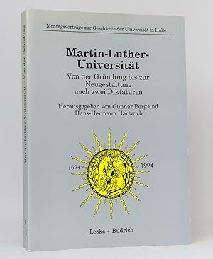 Image du vendeur pour Martin-Luther-Universitt : Von der Grndung bis zur Neugestaltung nach zwei Diktaturen : (Reihe: Montagsvortrge zur Geschichte der Universitt in Halle, Band 1) mis en vente par exlibris24 Versandantiquariat