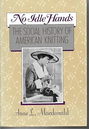 Immagine del venditore per No Idle Hands: The Social History of American Knitting venduto da Trinders' Fine Tools