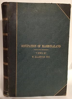 Occupation of Mashonaland. Views by W. Ellerton Fry.