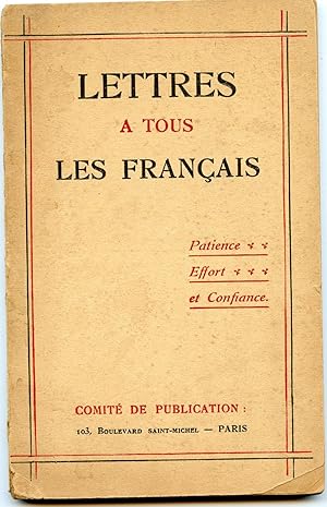 LETTRES A TOUS LES FRANÇAIS. PATIENCE ** EFFORT *** et CONFIANCE Textes de LAVISSE, DURKHEIM etc